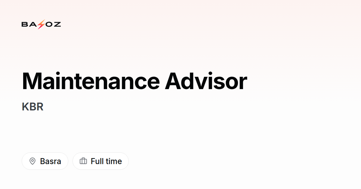 Maintenance Advisor - KBR - Basra | Bahoz