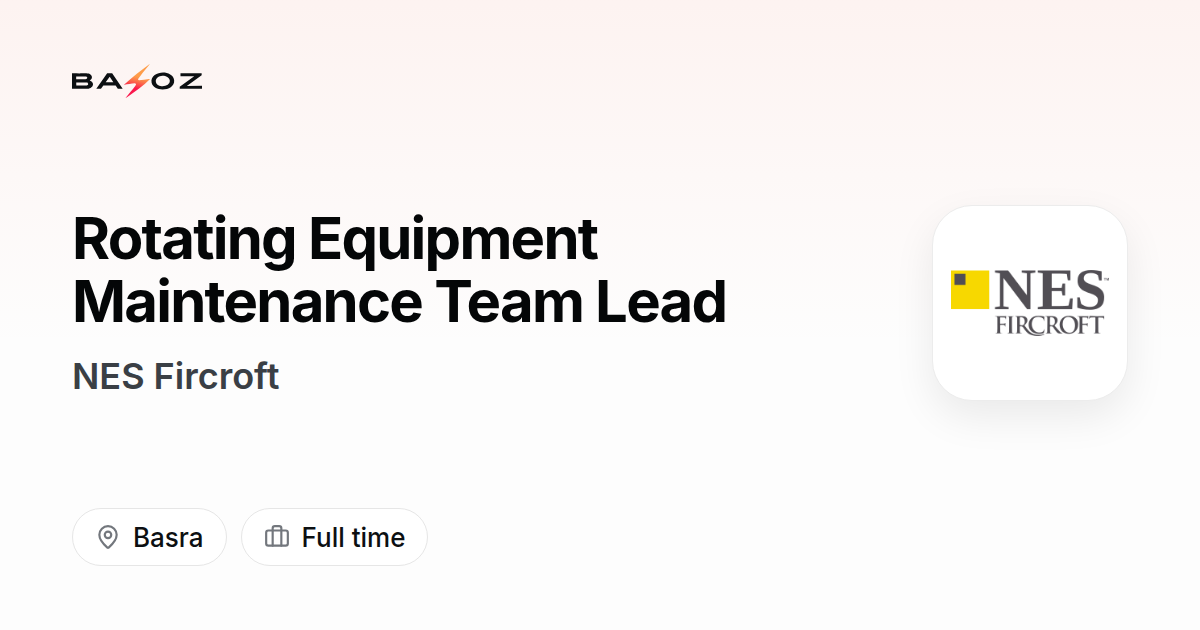 Team Rotate Sign Rotating Equipment Maintenance Team Lead - NES Fircroft - Basra | Bahoz